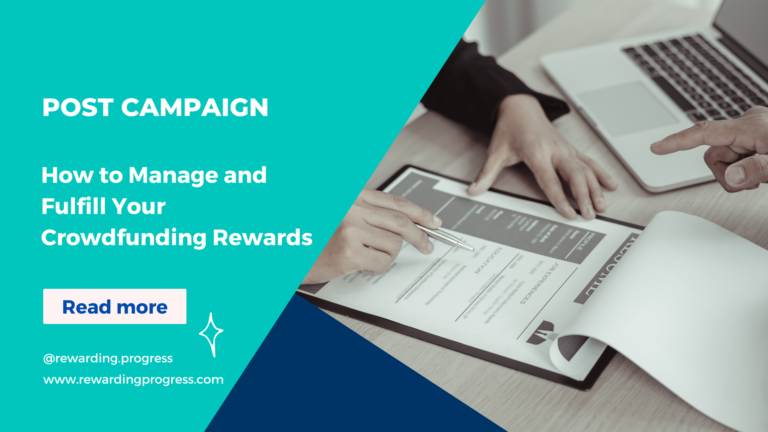 10) Post-Campaign: How to Manage and Fulfill Your Crowdfunding Rewards